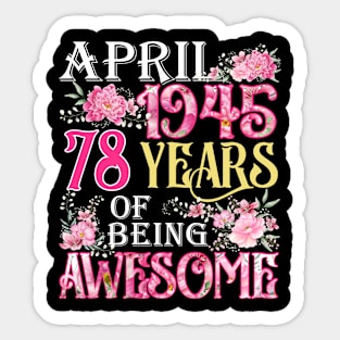 April Girl 1945 Shirt 78th Birthday 78 Years Old Sticker